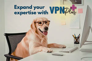 Expand your expertise with VPN Plus+
